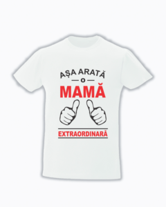 trc018 Asa arata o mama extraordinara Tricou personalizat asa arata o mama extraordinara cadouri pentru mama