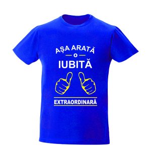 Tricou personalizat Asa arata o iubita extraordinara cadouri pentru iubita