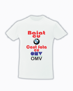 trc032 Baiat cu BMW caut fata cu OMV Tricou personalizat Baiat cu bmw caut fata cu OMV cadouri haioase cadouri funny cadouri bmw