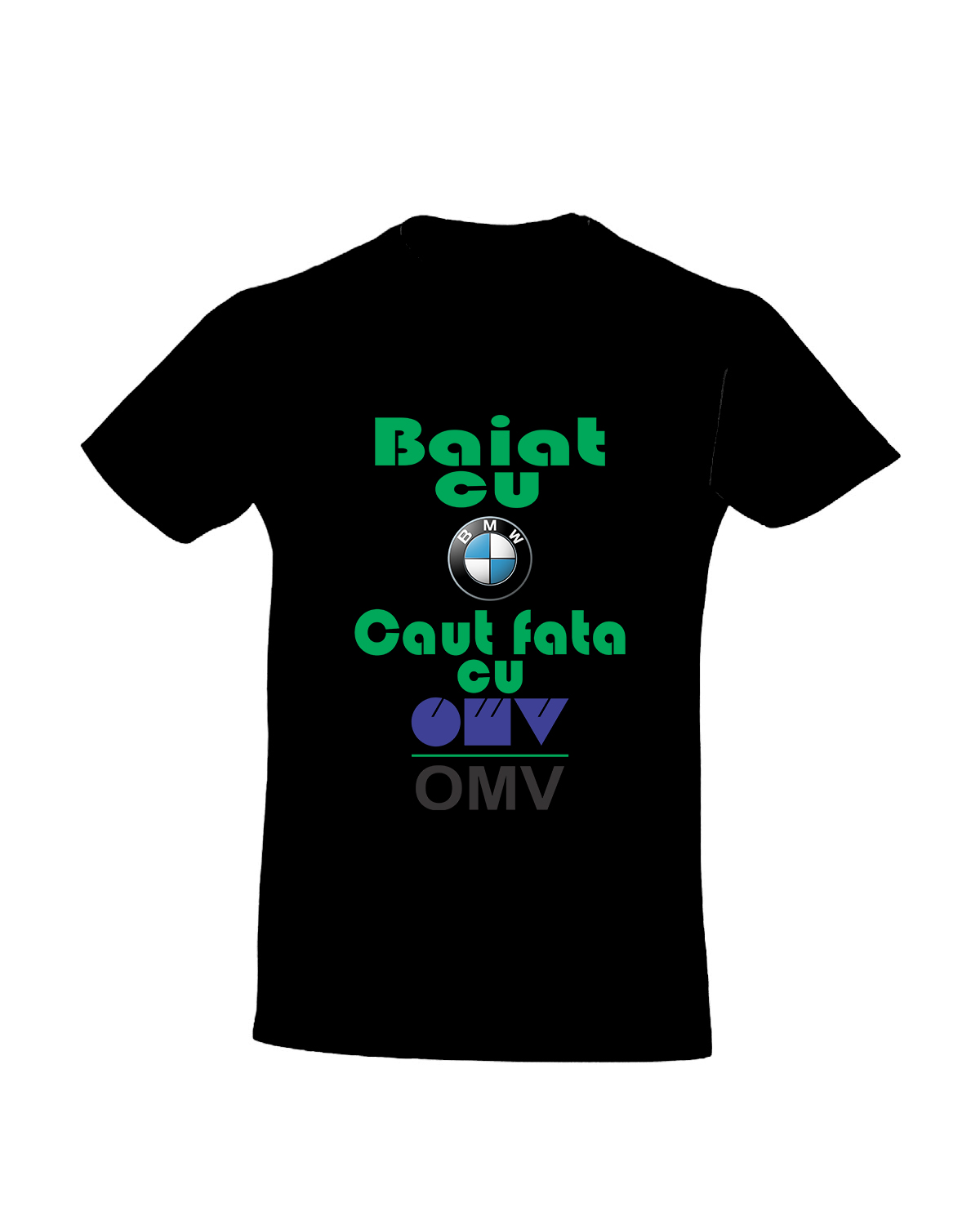 Tricou personalizat Baiat cu bmw caut fata cu OMV cadouri haioase cadouri funny cadouri bmw