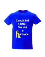 trc033 Cumpara-mi o bere! Sfarsitul e aproape albastru Tricou personalizat Cumpara-mi o bere ! cadouri pentru casatorie