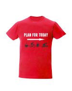 trc036 Plan for today rosu Tricou personalizat Plan for today tricouri cu mesaje haioase