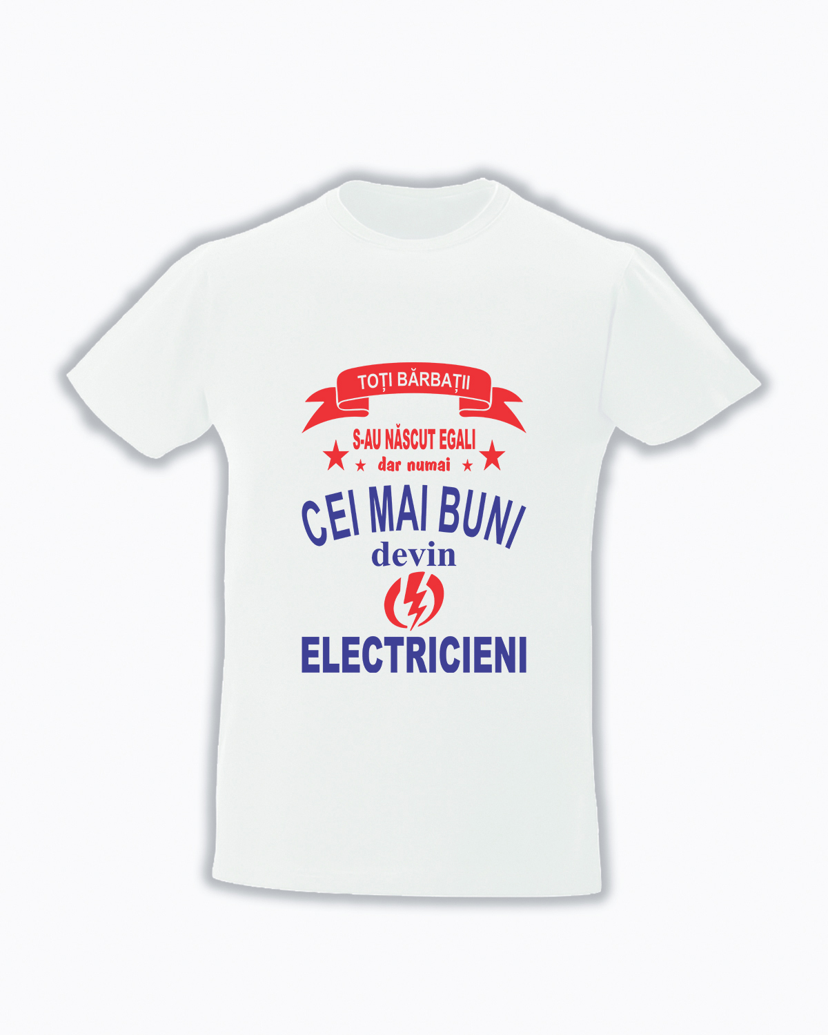 Toti barbati s-au nascut egali dar numai cei mai buni devin electricieni cadouri pentru electricien tricouri pentru electricieni