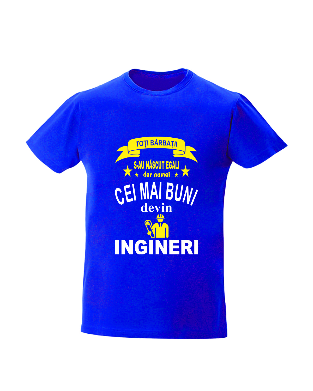 Tricou personalizat Toti barbatii s-au nascut egali dar numai cei mai buni devin ingineri cadouri pentru ingineri tricouri pentru ingineri