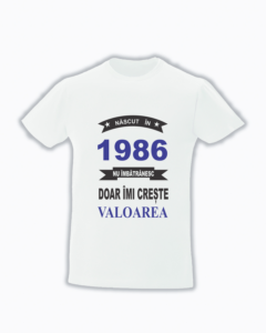trc053 Nascut in 1986, Nu imbatranesc doar imi creste valoarea Tricou Personalizat Nascut in 1986