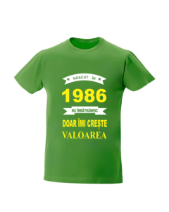 trc053 Nascut in 1986, Nu imbatranesc doar imi creste valoarea VERDE