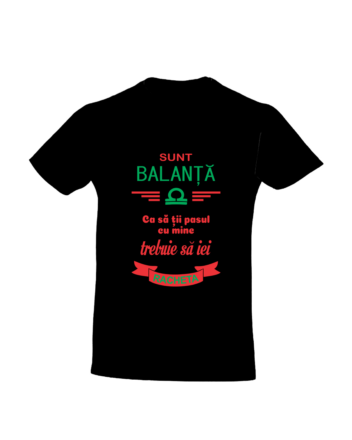 trc058 Sunt Balanta , Ca sa tii pasul cu mine trebuie sa iei rachetanegru Tricou Personalizat Zodia Balanta! cadouri pentru balante