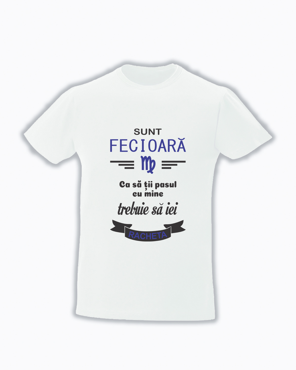trc059 Sunt FECIOARA , Ca sa tii pasul cu mine trebuie sa iei racheta alb Tricou personalizat Zodia Fecioara! cadouri pentru fecioare