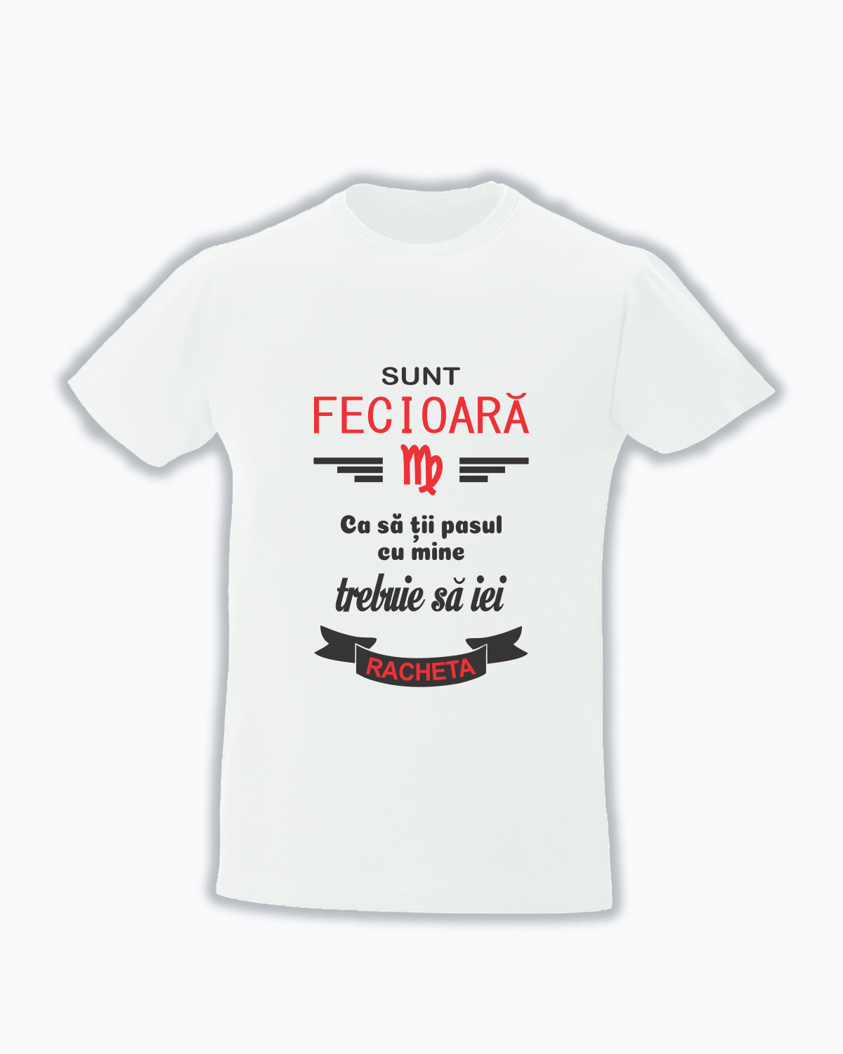 trc059 Sunt FECIOARA , Ca sa tii pasul cu mine trebuie sa iei racheta Tricou personalizat Zodia Fecioara! cadouri pentru fecioare