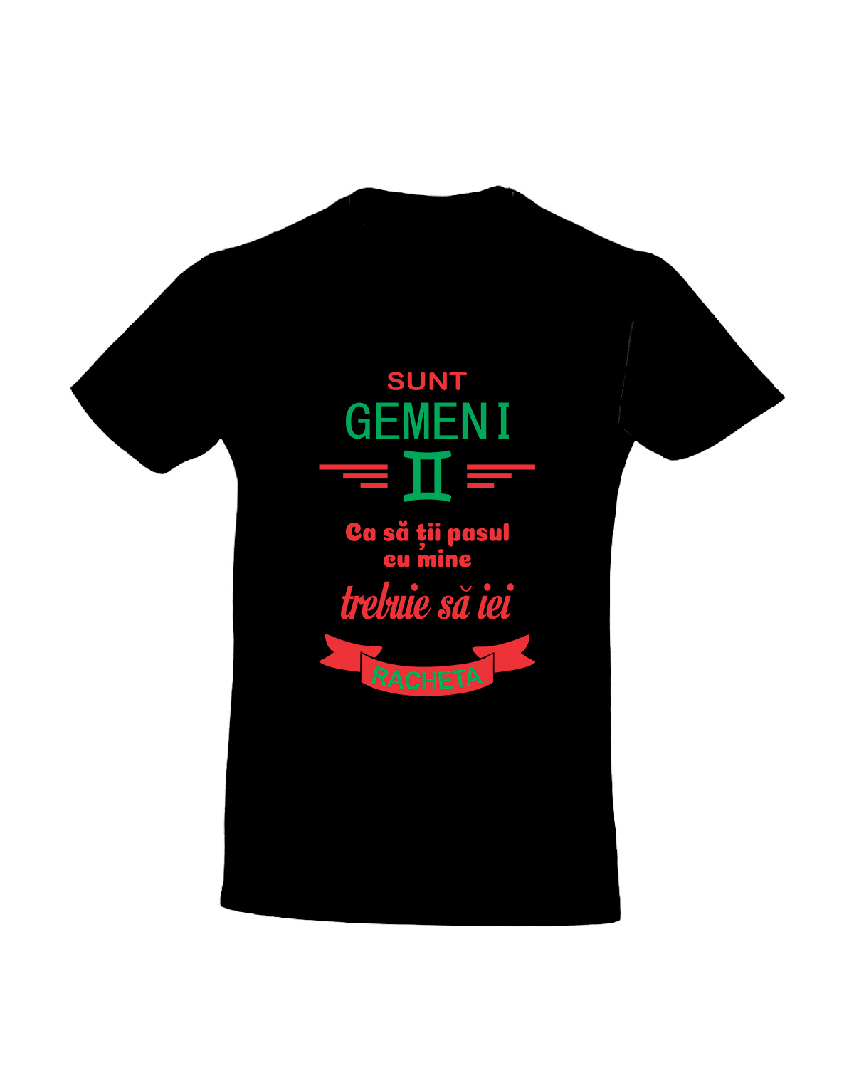 trc062 Sunt GEMENI , Ca sa tii pasul cu mine trebuie sa iei racheta negru Tricou Personalizat Zodia Gemeni! cadouri pentru gemeni