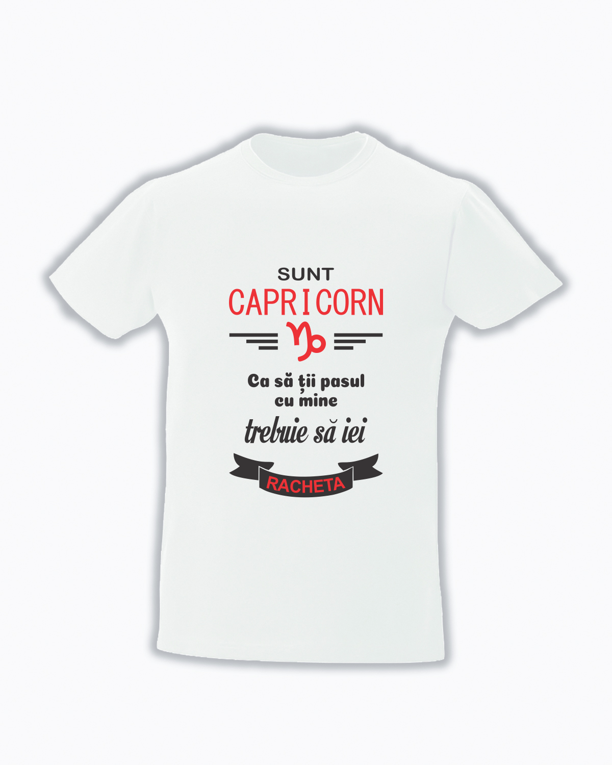 trc063 Sunt CAPRICORN , Ca sa tii pasul cu mine trebuie sa iei racheta Tricou personalizat Zodia Capricorn! cadouri pentru capricorni