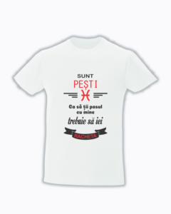 trc065 Sunt PESTI , Ca sa tii pasul cu mine trebuie sa iei racheta Tricou personalizat sunt Zodia Pesti cadouri pentru pesti