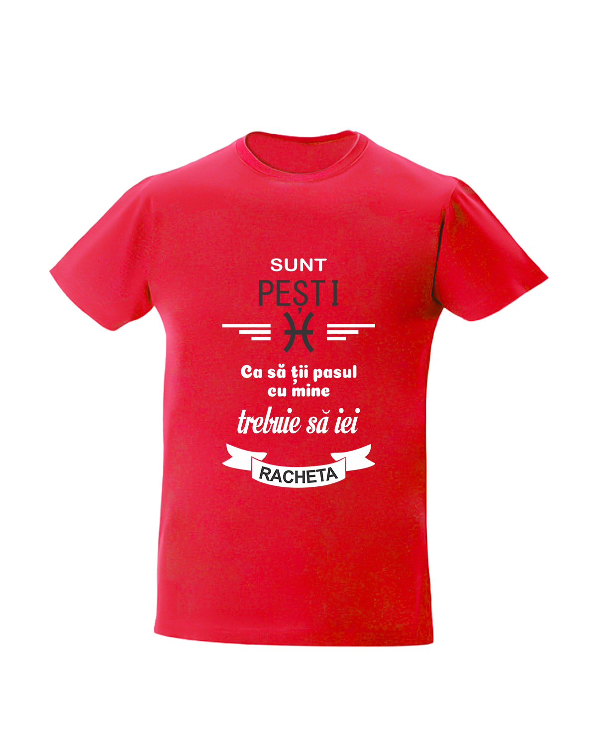 trc065 Sunt PESTI , Ca sa tii pasul cu mine trebuie sa iei racheta rosu Tricou personalizat sunt Zodia Pesti cadouri pentru pesti