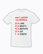 trc066 100% activ la munca alb Tricou personalizat 100% activ la munca cadouri cu mesaje haioase tricouri cu mesaje haioase amuzante