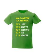 trc066 100% activ la munca verde Tricou personalizat 100% activ la munca cadouri cu mesaje haioase tricouri cu mesaje haioase amuzante