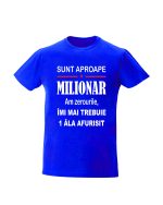trc076 Sunt aproape milionar albastru Tricou personalizat sunt aproape milionar