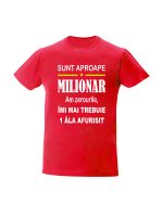 trc076 Sunt aproape milionar rosu Tricou personalizat sunt aproape milionar