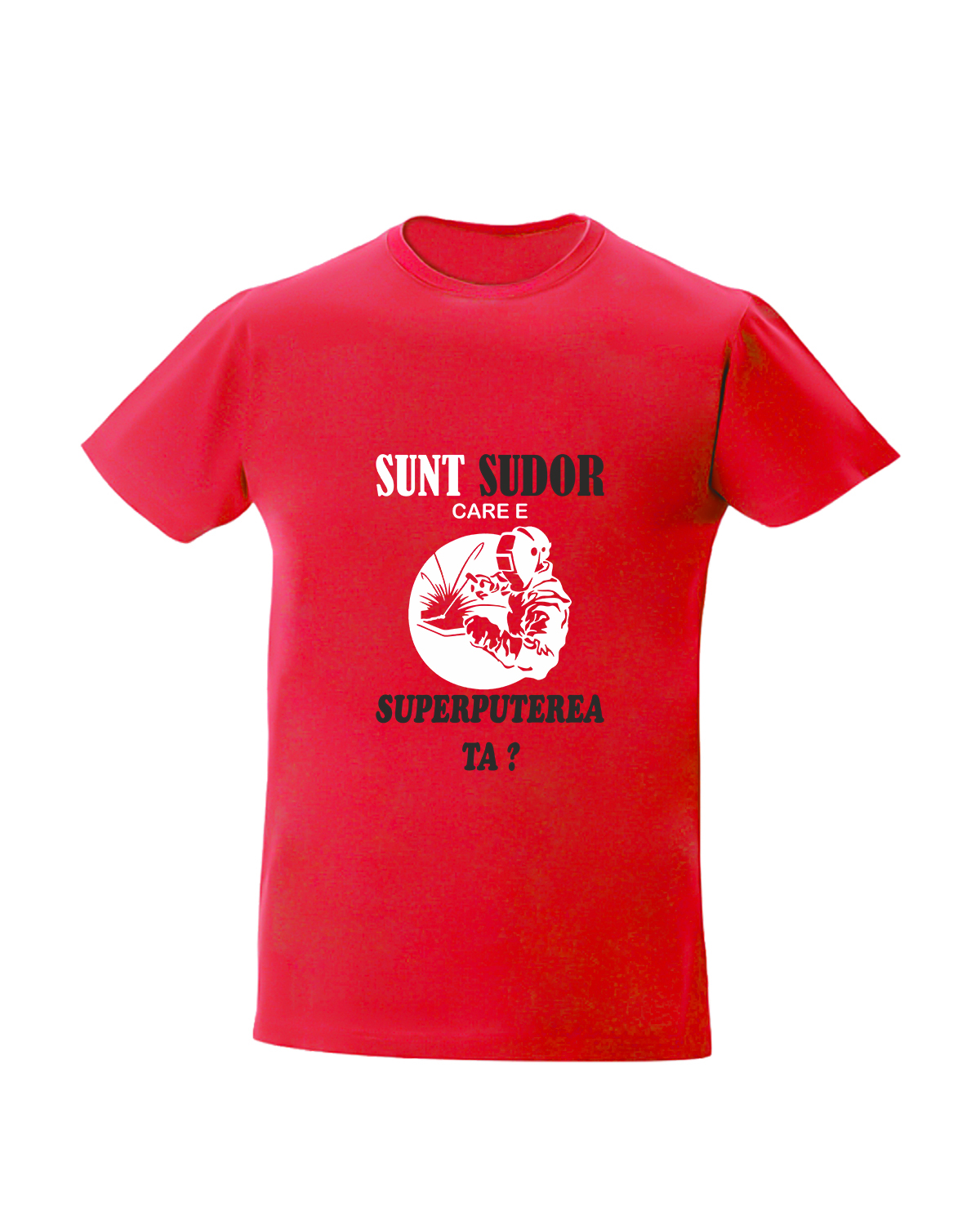trc097 Tricou Sunt sudor care e superputerea ta rosu Tricou personalizat Sunt sudor cadouri personalizate pentru sudori