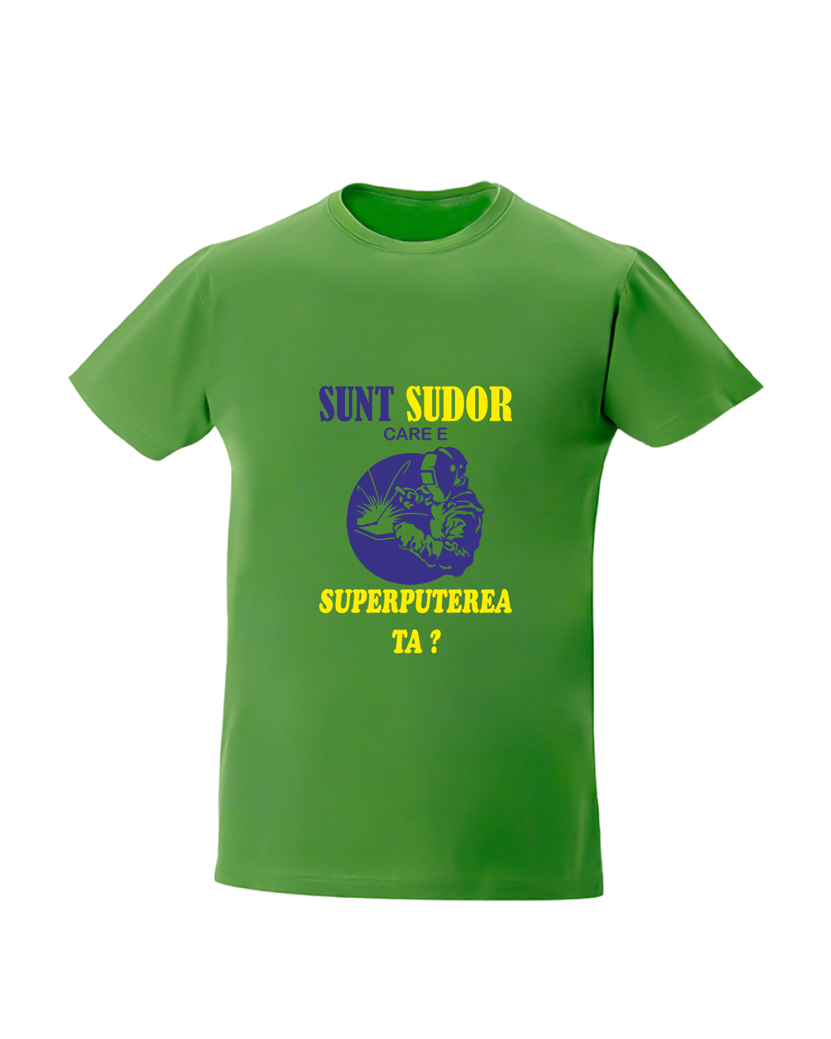 trc097 Tricou Sunt sudor care e superputerea ta verde Tricou personalizat Sunt sudor cadouri personalizate pentru sudori