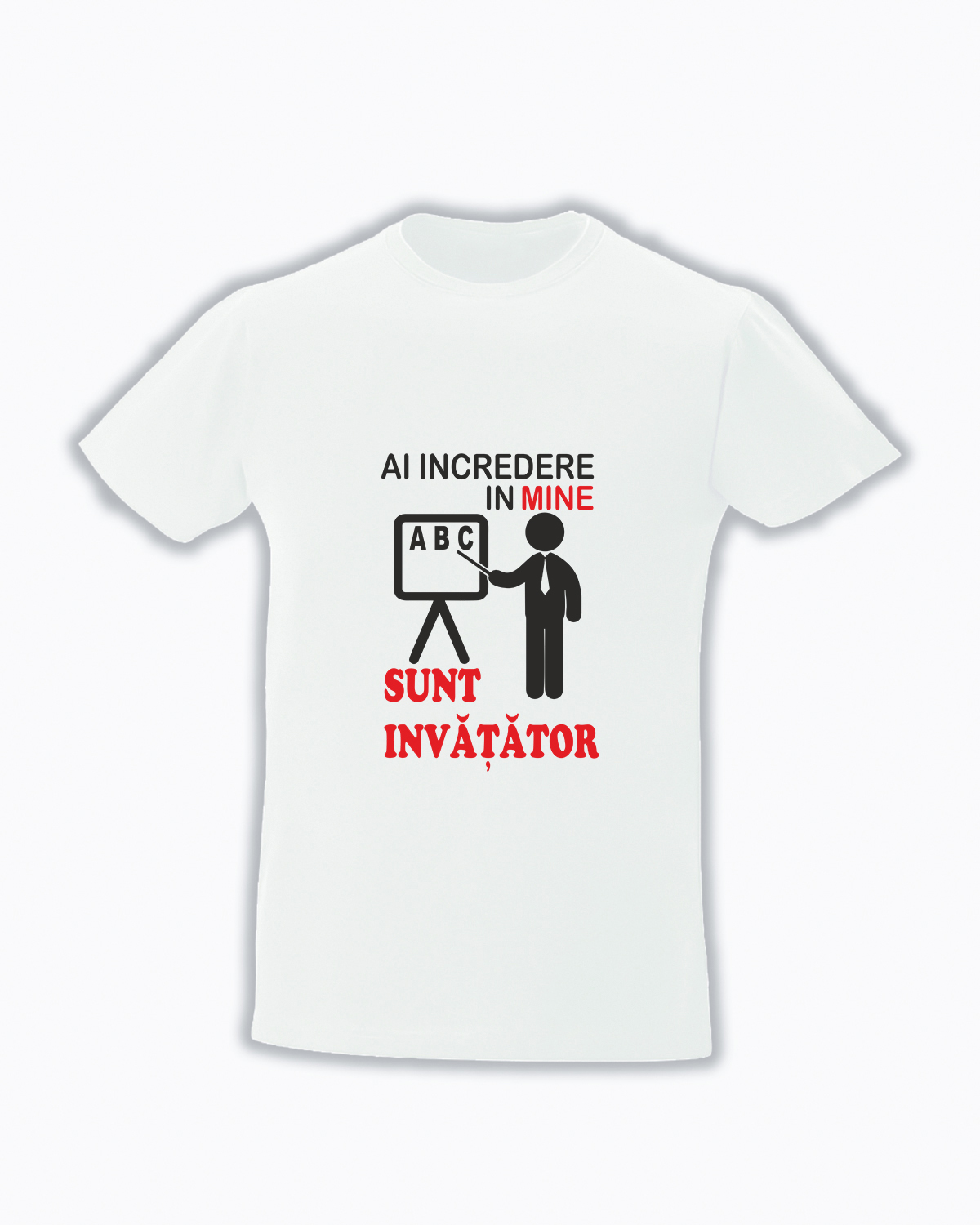 trc101 Ai incredere in mine sunt invatator alb Tricou personalizat ai incredere in mine sunt invatator educator invatatoare educatoare profesor profesoara cadouri pentru cadre didactice