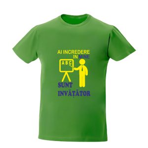Tricou personalizat ai incredere in mine sunt invatator educator invatatoare educatoare profesor profesoara cadouri pentru cadre didactice
