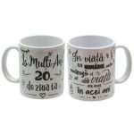 CN068 Cana personalizata cu cifre, La multi ani de ziua ta, 20 Cana personalizata cu cifre, La multi ani de ziua ta, 20 In viata nu numarul anilor conteaza ci cata viata am avut in acei ani